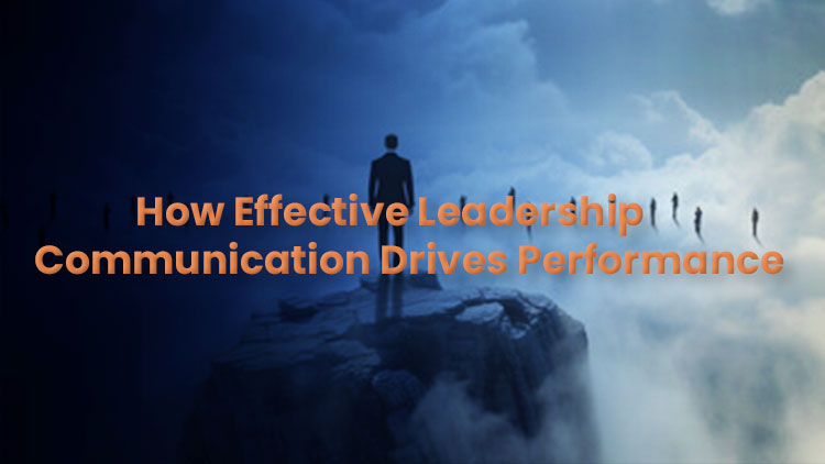 How-Effective-Leadership-Communication-Drives-Performance