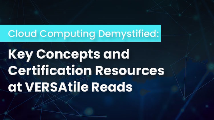 Cloud Computing Demystified Key Concepts and Certification Resources at VERSAtile Reads