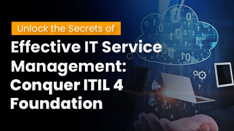 Unlock the Secrets of Effective IT Service Management Conquer ITIL 4 Foundation