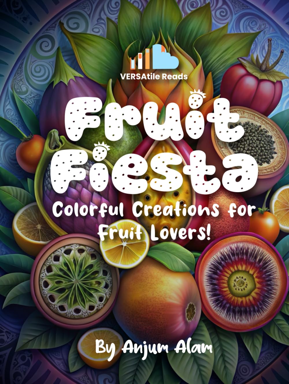 Fruit Fiesta Colorful Creations for Fruit Lovers!