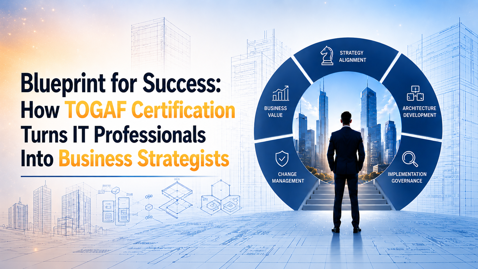 Blueprint-for-Success-How-TOGAF-Certification-Turns-IT-Professionals-Into-Business-Strategists